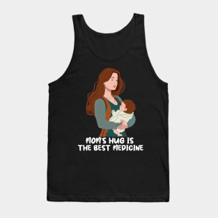 Mom's Hug Is The Best Medicine Mother's Day Gift Tank Top